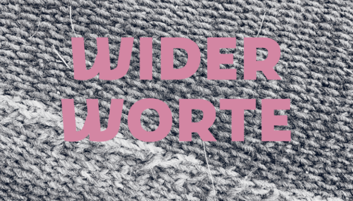 grauer gestrickter Hintergrund, davor in pink der Titel "Widerworte"